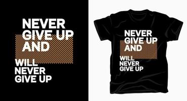 geben Sie nie auf und geben Sie Slogan-Typografie-T-Shirt nie auf vektor