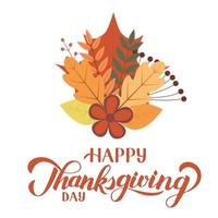 Happy Thanksgiving Day Kalligrafie Pinsel Schriftzug. Bündel mit bunten Blättern, Blumen und Beeren. Erntedankfest-Grußkarte, Flyer oder Tag. Urlaub-Vektor-Illustration. vektor