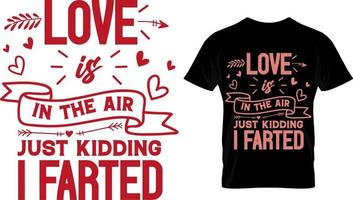 Liebe liegt in der Luft, nur ein Scherz, ich habe gefurzt, Valentinstag-T-Shirt-Design vektor