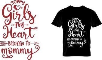 Tut mir leid, Mädchen, mein Herz gehört Mama, Valentinstag-T-Shirt-Design vektor