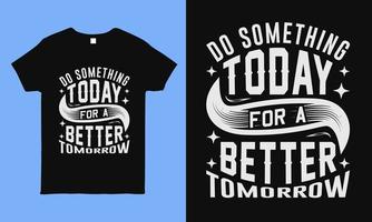 Heute etwas für ein besseres Morgen tun. motivierendes und inspirierendes Typografie-T-Shirt-Design. vektor