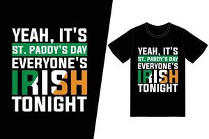Ja, es ist St. Paddys Tag. jeder ist irisch tonight.t-shirt vektor