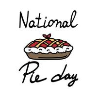 national pie day kalligrafie handbeschriftung. ein lustiger feiertag, der am 23. januar gefeiert wird. handgezeichneter kuchen. Vektorvorlage für ein typografisches Poster, Banner, Flyer, Aufkleber, T-Shirt usw. vektor