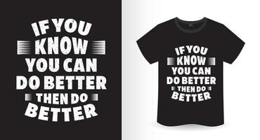 Wenn Sie wissen, dass Sie es besser können, dann machen Sie ein besseres Typografie-T-Shirt-Design vektor