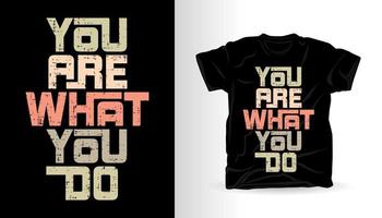 du är vad du gör modern typografi t-shirt print design vektor