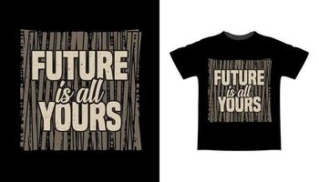 Die Zukunft gehört ganz Ihnen Typografie-T-Shirt-Design vektor