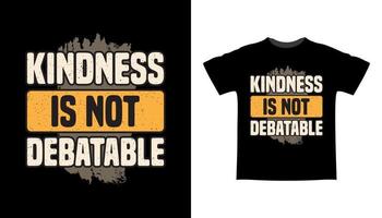 vänlighet är inte diskutabel typografi t-shirt design vektor