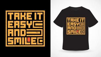 Nehmen Sie es einfach und lächeln Sie modernes Typografie-T-Shirt Design vektor