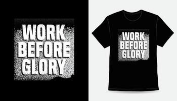 work before glory typografi slogan t-shirt print design vektor