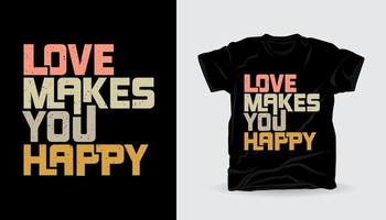kärlek gör dig glad modern typografi t-shirtdesign vektor