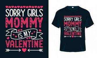 Tut mir leid, Mädels, Mami ist mein Valentinsgruß. Valentinstag-T-Shirt-Design für Mama-Liebhaber. vektor