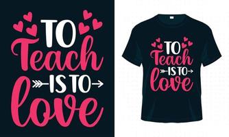 zu lehren ist zu lieben. valentine typografie t-shirt design vektor