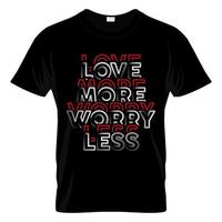 Liebe mehr Sorgen weniger Typografie-T-Shirt-Design vektor