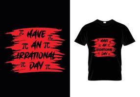 ha en irrationell dag gratis t-shirt design vektor