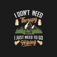 Ich brauche keine Therapie, ich muss nur zum T-Shirt-Design wandern vektor