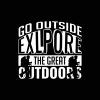 Gehen Sie nach draußen und entdecken Sie das großartige Outdoor-T-Shirt-Design vektor
