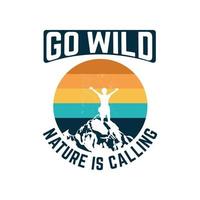 go wild Die Natur ruft T-Shirt-Design vektor