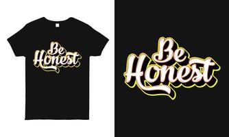 motivierendes, inspirierendes zitat handgezeichnetes schriftzugdesign mit der botschaft sei ehrlich. Typografie-T-Shirt-Design-Vorlage. vektor