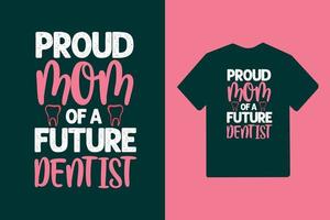 stolt mamma till en framtida tandläkare typografi mors dag eller mamma t-shirt design vektor