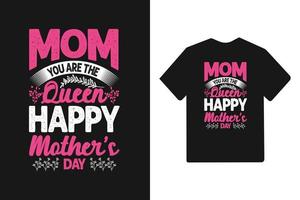 Mama, du bist das Muttertags-T-Shirt der Königin, glücklicher Muttertag, Typografie vektor