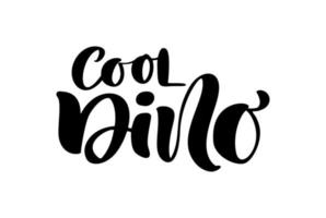 kalligrafie beschriftung vektor handgezeichneter text cooler dino. babybanner, poster und aufkleberkonzept. Nachrichtenphrase isoliert auf weiß. kalligraphische einfache logoillustration