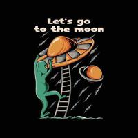 utomjordisk ufo-illustration med let's go to the moon bokstäver för t-shirtdesign och tryck vektor