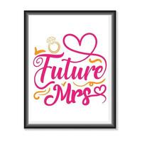 future mrs wedding quotes svg, Brides Party Hand Lettering svg für T-Shirts, Tassen, Taschen, Posterkarten und vieles mehr vektor