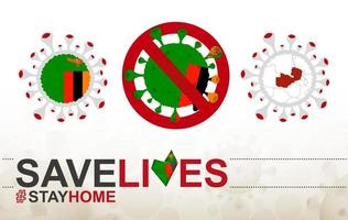 Coronavirus-Zelle mit Sambia-Flagge und Karte. Stop-Covid-19-Schild, Slogan Save Lives Stay Home mit Flagge von Sambia vektor