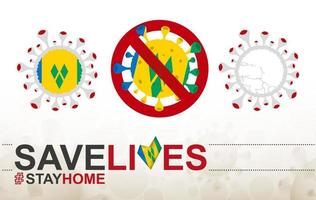 coronavirus-zelle mit flagge und karte von saint vincent und den grenadinen. Stop-Covid-19-Schild, Slogan Save Lives Stay Home mit Flagge von St. Vincent und den Grenadinen vektor