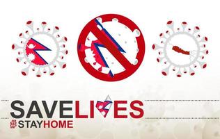 coronavirus-zelle mit nepal-flagge und karte. Stop-Covid-19-Schild, Slogan Save Lives Stay Home mit Flagge Nepals vektor