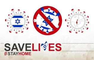 Coronavirus-Zelle mit israelischer Flagge und Karte. Stop-Covid-19-Schild, Slogan Save Lives Stay Home mit Flagge Israels vektor