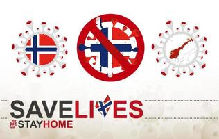 Coronavirus-Zelle mit norwegischer Flagge und Karte. Stop-Covid-19-Schild, Slogan Save Lives Stay Home mit Flagge Norwegens vektor