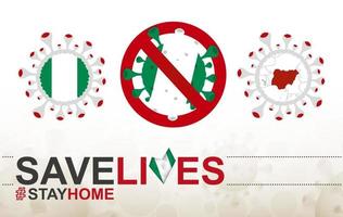 Coronavirus-Zelle mit Nigeria-Flagge und Karte. Stop-Covid-19-Schild, Slogan Save Lives Stay Home mit Flagge Nigerias vektor