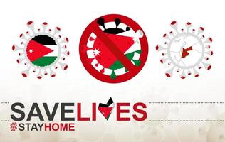 Coronavirus-Zelle mit jordanischer Flagge und Karte. Stop-Covid-19-Schild, Slogan Save Lives Stay Home mit Flagge Jordaniens vektor