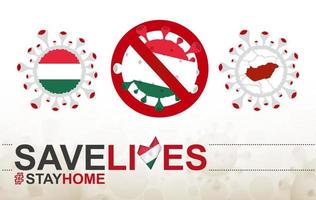Coronavirus-Zelle mit ungarischer Flagge und Karte. Stop-Covid-19-Schild, Slogan Save Lives Stay Home mit ungarischer Flagge vektor