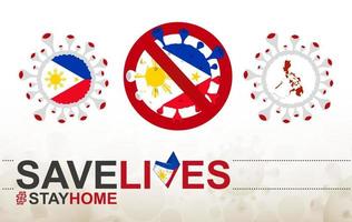 Coronavirus-Zelle mit philippinischer Flagge und Karte. Stop-Covid-19-Schild, Slogan Save Lives Stay Home mit Flagge der Philippinen vektor