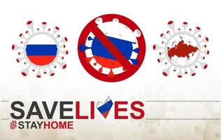 Coronavirus-Zelle mit russischer Flagge und Karte. Stop-Covid-19-Schild, Slogan Save Lives Stay Home mit Flagge Russlands vektor
