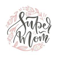 runda blommiga designelement för mors dag. letterin citat - super mamma - med skissade doodle blommor. vektor handritad illustration.