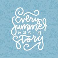 Jeder Sommer hat eine Geschichte – Inspirationszitat. positiver Slogan für Grußkarten mit Strandurlaubselementen. Plakat- und T-Shirt-Design. lineare handgezeichnete Vektorgrafik. vektor