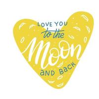 ich liebe dich bis zum Mond und zurück. handgezeichnetes Typografie-Poster. inspirierende Vektortypografie. romantische Karte mit herzförmigem Mond vektor