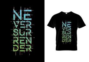 ge aldrig upp typografi t-shirt design vektor