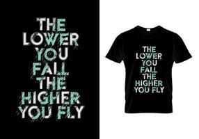 Je tiefer Sie fallen, desto höher fliegen Sie Typografie zitiert T-Shirt-Design vektor