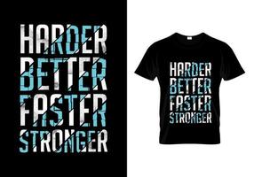 härter, besser, schneller, stärkeres Typografie-T-Shirt-Design vektor