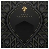 hajj mabrour grußkarte islamisches blumenmuster vektordesign mit arabischer kalligraphie und kaaba für hintergrund, tapete, banner, brosur, cover und flyer vektor