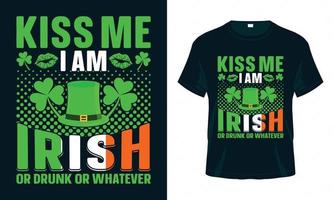 küss mich ich bin irin oder betrunken oder was auch immer - st. Patrick's Day T-Shirt-Design vektor