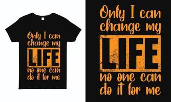 bara jag kan förändra mitt liv. motiverande och inspirerande citattypografidesign för t-shirt, mugg, klistermärke och kuddtryck vektor