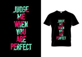 Beurteilen Sie mich, wenn Sie ein perfekter Typografie-T-Shirt-Designvektor sind vektor