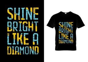 glänzen Sie hell wie ein Diamant-Typografie-T-Shirt-Design vektor