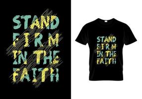 Stehen Sie fest im Glaubenstypografie-T-Shirt-Designvektor vektor