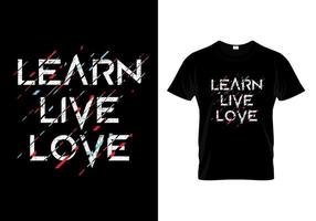 Lernen Sie Live-Love-Typografie-T-Shirt-Design vektor
